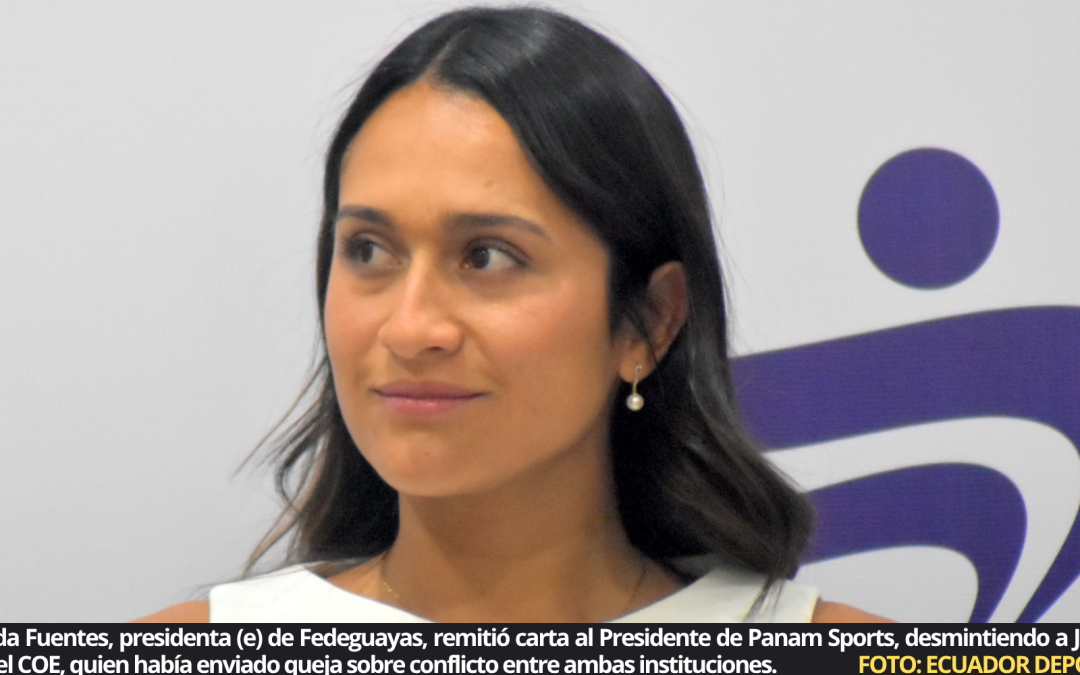 Presidenta de Fedeguayas, envía carta a Panam Sports y dice que titular del COE le remitió datos inexactos en conflicto entre ambas instituciones